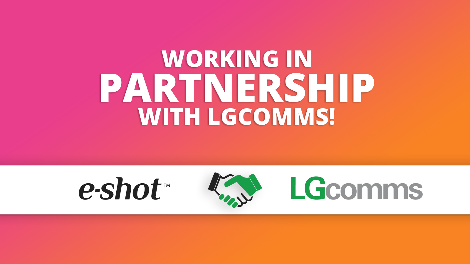 e-shot and LGComms in partnership