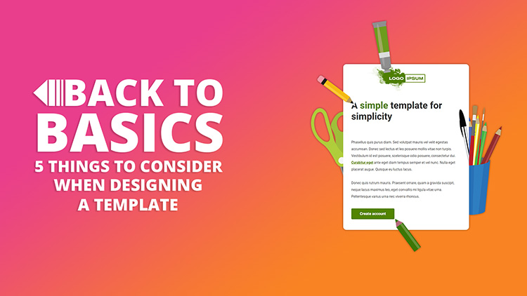 Back to Basics: Top 5 things to consider when designing a template