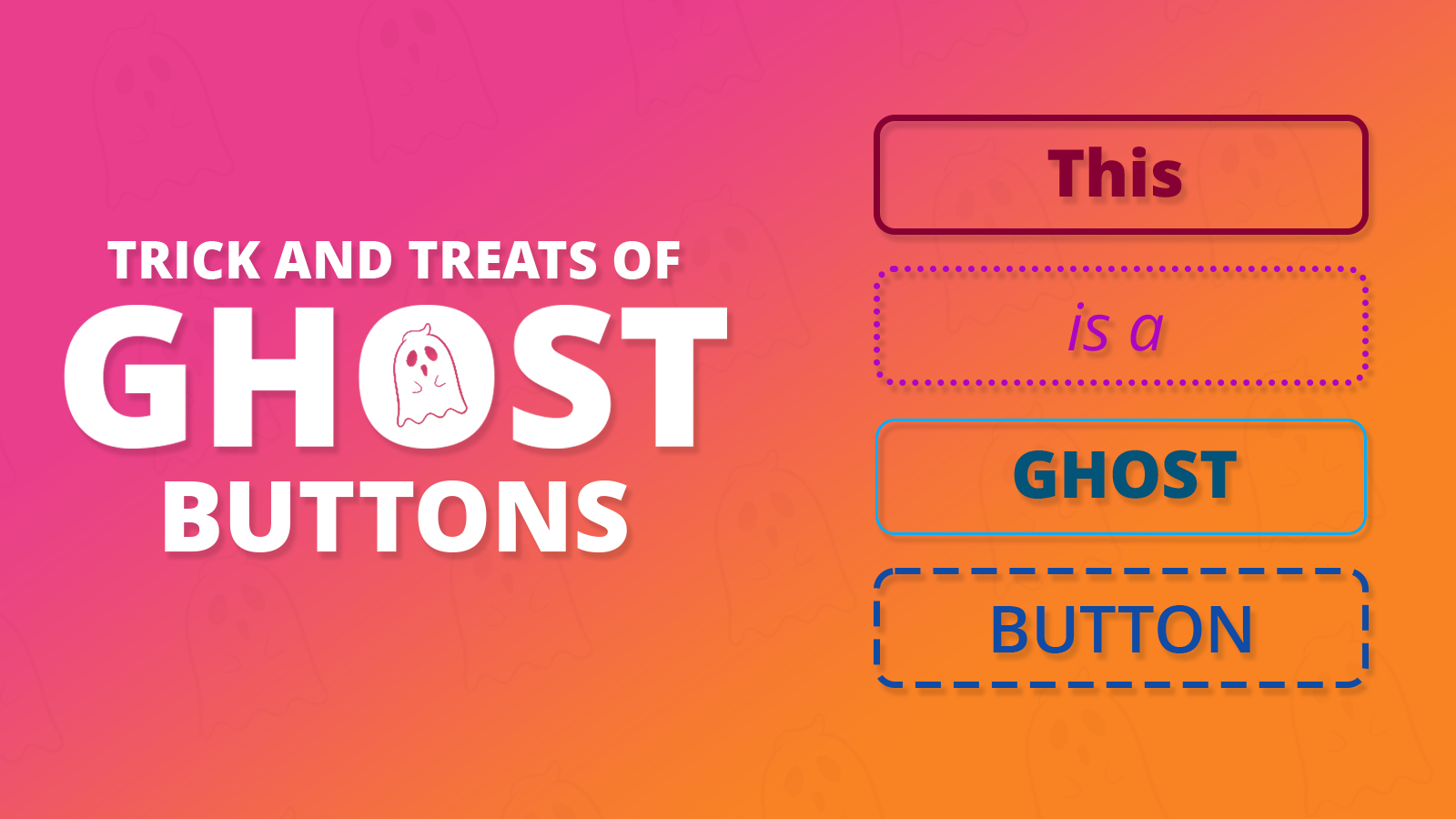 Tricks and treats of using ghost buttons