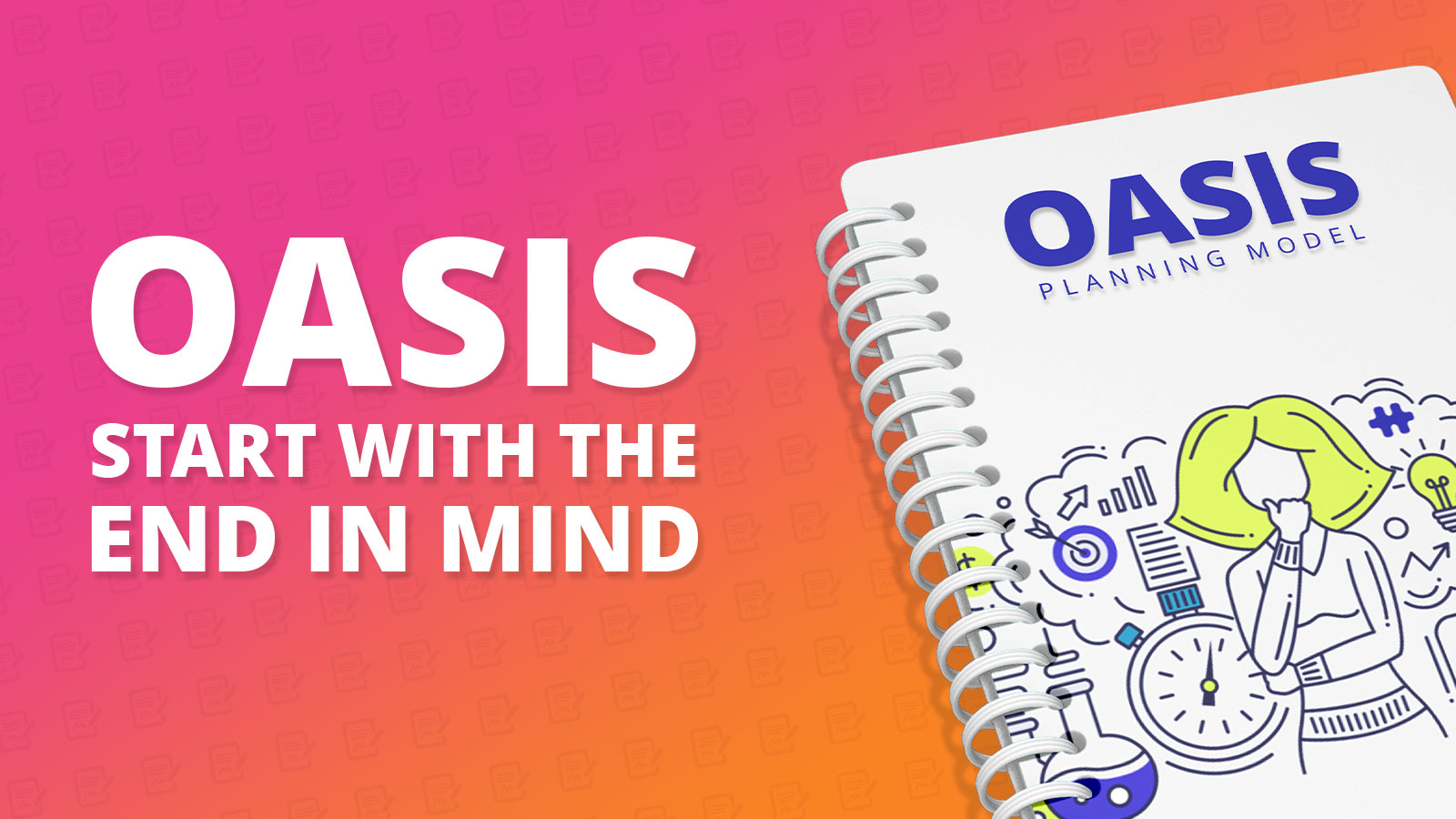OASIS campaign planning: Start with the end in mind