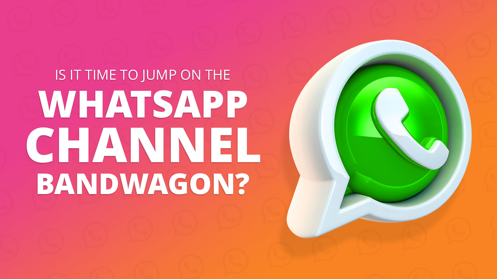 Is it time to jump on the WhatsApp Channel bandwagon?